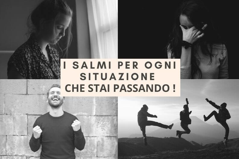 Esiste un salmo per ogni situazione che stai passando