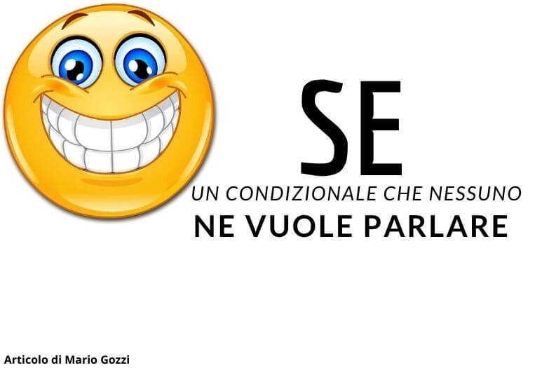 SE – Un condizionale che nessuno ne vuole parlare ! Di Mario Gozzi
