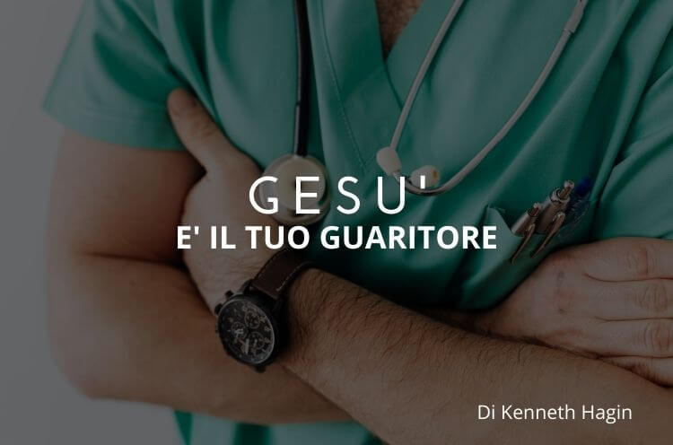 Gesù è il tuo guaritore – Kenneth Hagin