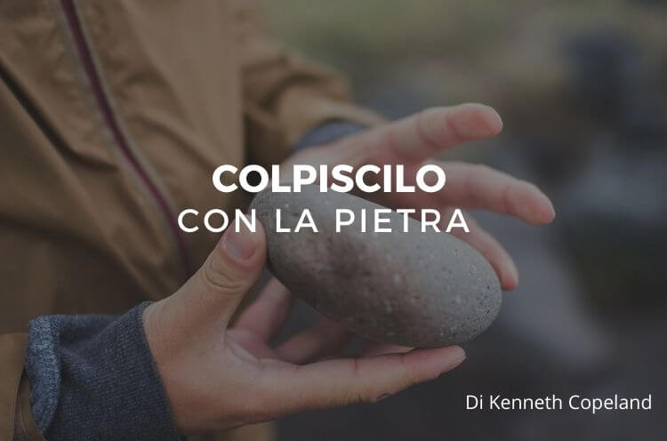 Colpiscilo con la pietra – Kenneth Copeland