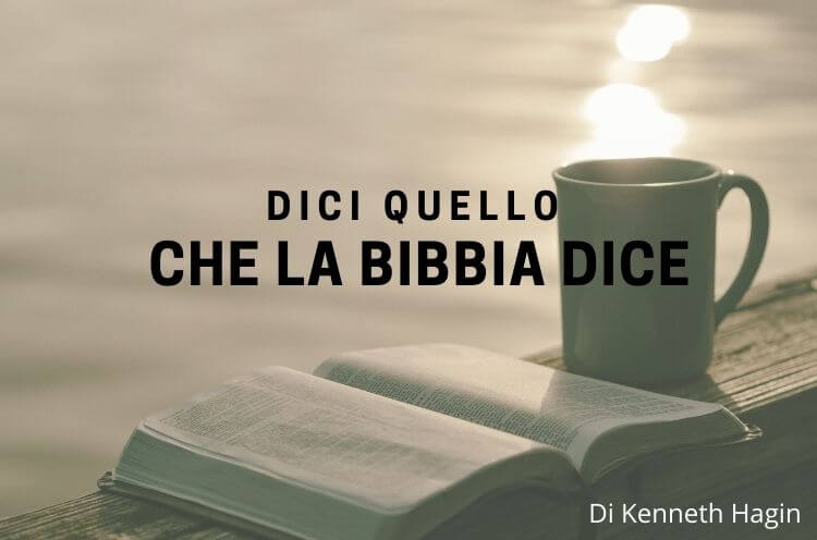 Dici quello che dice la bibbia – Kenneth Hagin