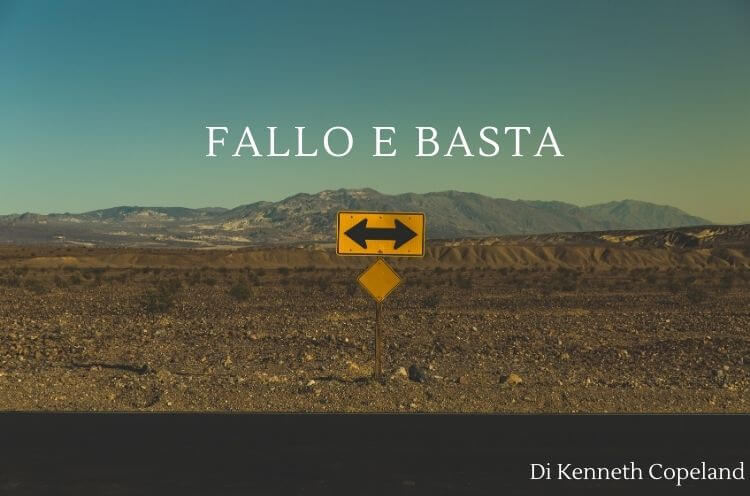 Fallo e basta – Kenneth Copeland