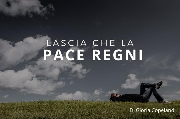 Lascia che la pace regni – Gloria Copeland