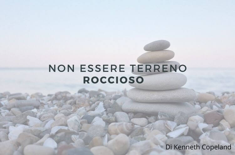 Non essere terreno roccioso – Kenneth Copeland