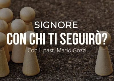 Signore con chi ti seguirò ? Mario Gozzi